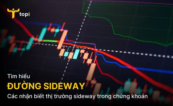 Thị trường đi ngang là gì? Vì sao giai đoạn này khiến nhiều nhà đầu tư mất kiên nhẫn?