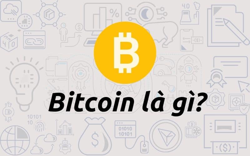 Bitcoin là gì, được sử dụng ở đâu và làm cách nào để có?
