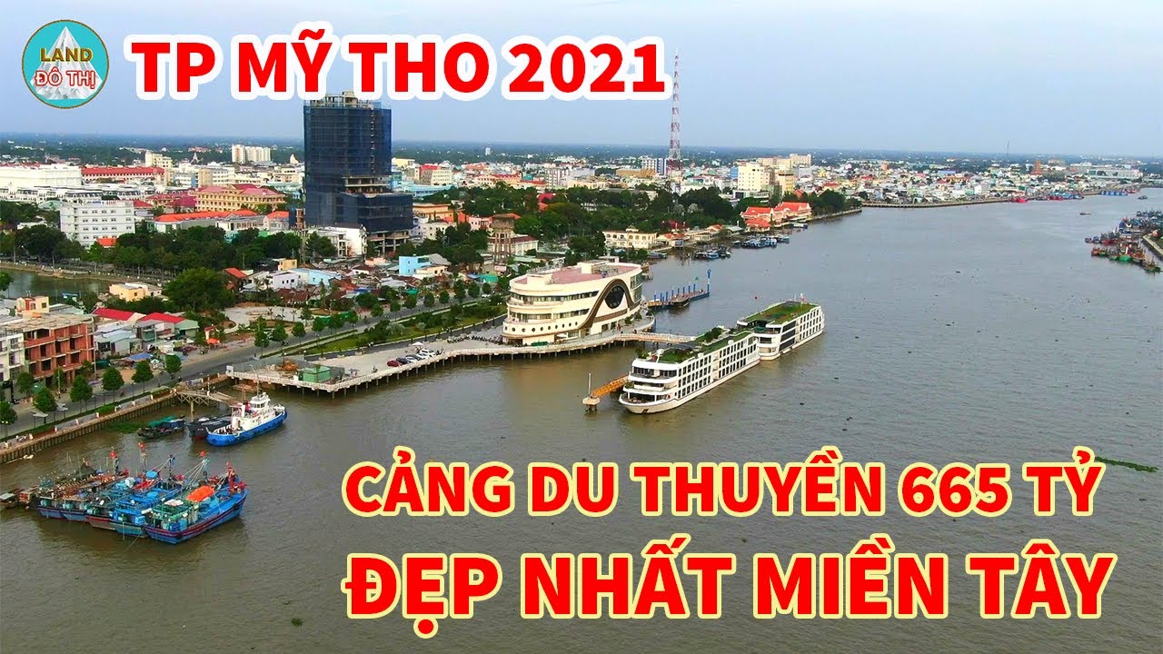 Toàn cảnh TP. Mỹ Tho 2021 với cảng du thuyền 665 tỷ đẹp nhất Miền Tây
