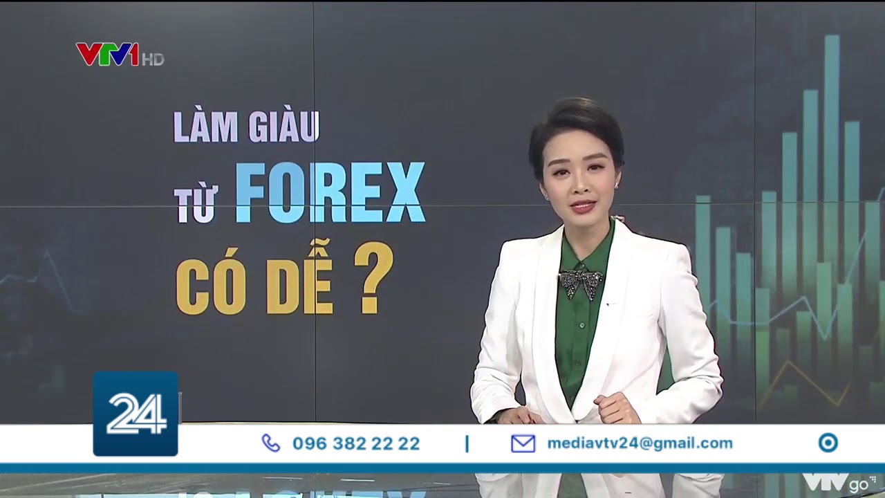 Làm giàu từ Forex có dễ?