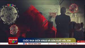 Cuộc đua giữa Virus và sản xuất vắc-xin Covid-19