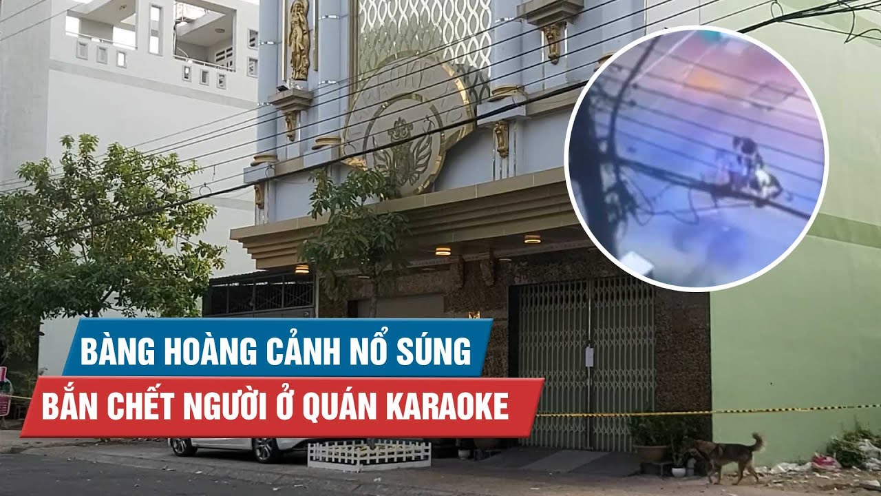 Bàng hoàng cảnh nổ súng bắn chết người ở quán karaoke XO