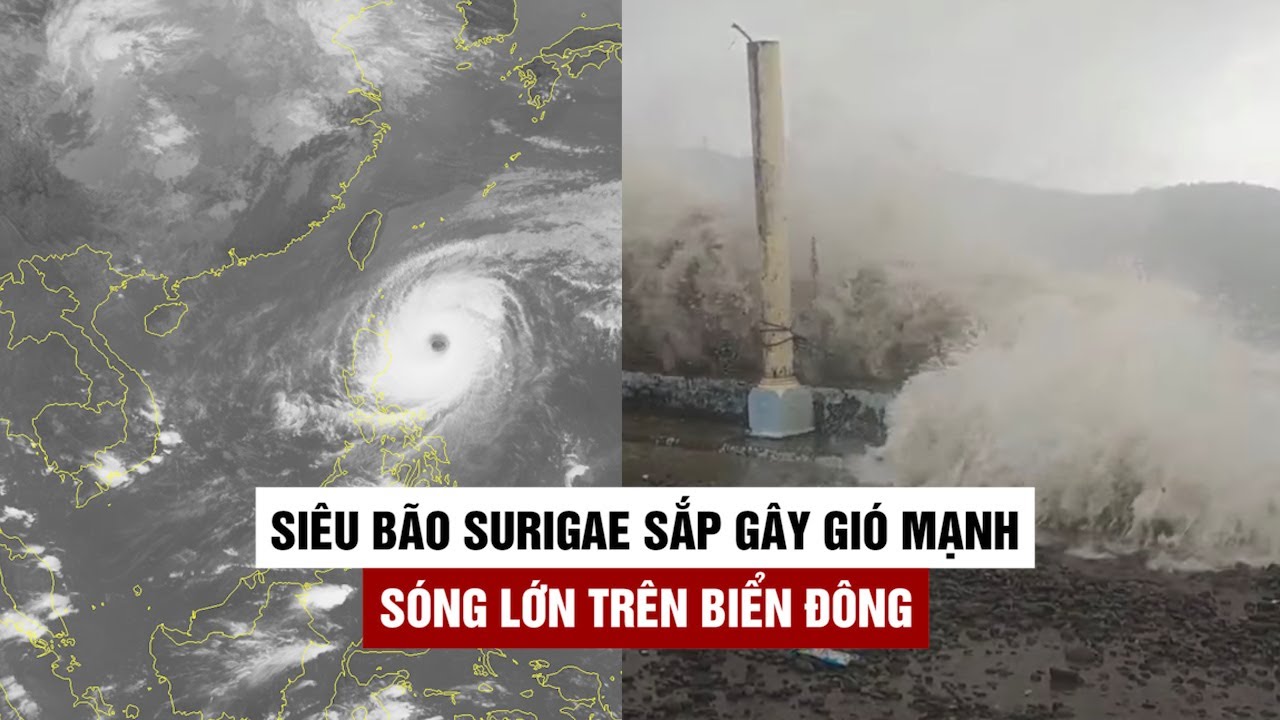 Siêu bão Surigae không giảm cấp độ, sắp gây sóng to gió lớn trên Biển Đông