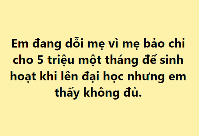 Vừa đỗ đại học, tân sinh viên 'dỗi mẹ' vì cho 5 triệu sinh hoạt phí