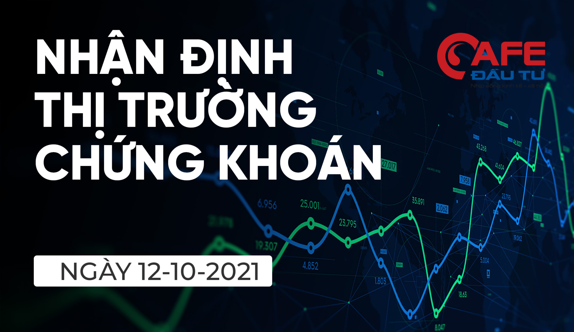 Nhận định thị trường chứng khoán ngày 12/10: Xu hướng tăng vùng đỉnh cũ