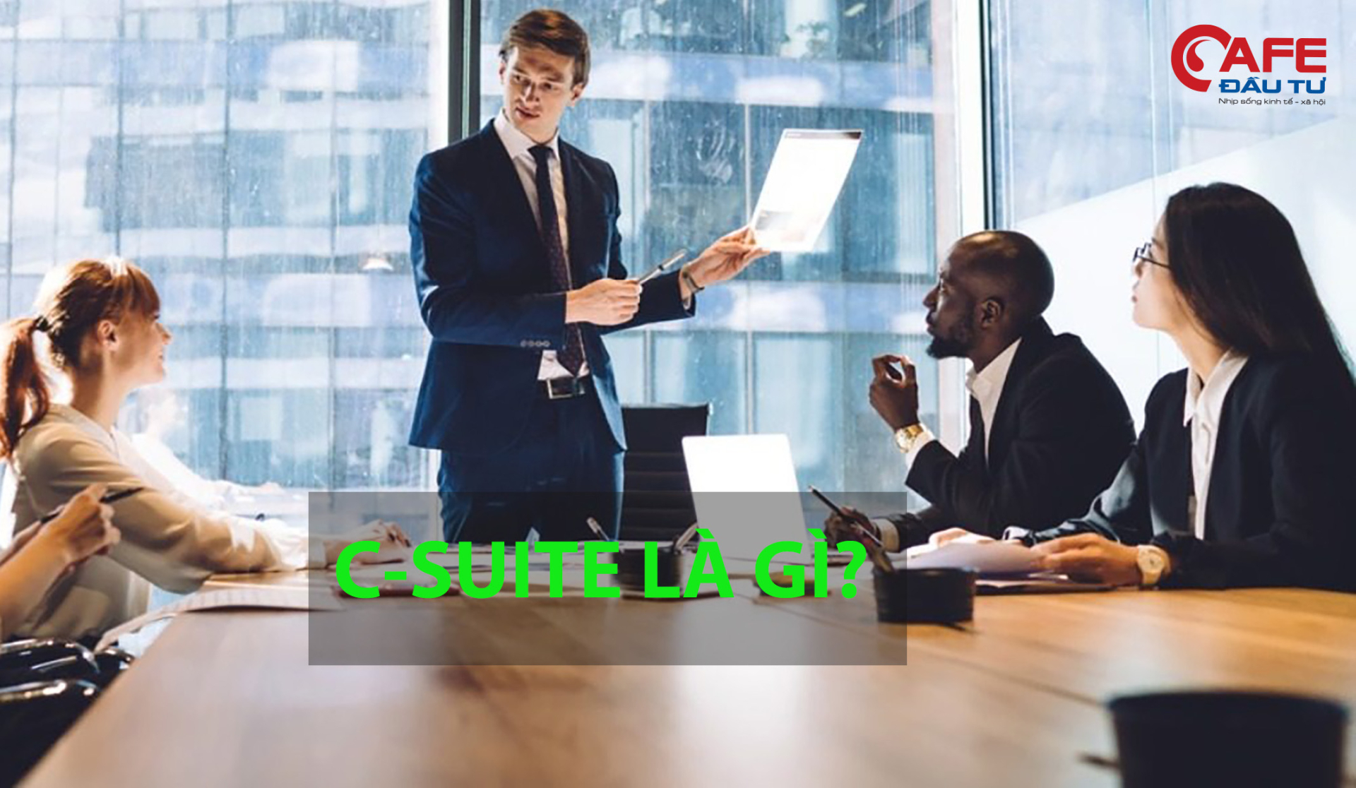 Bộ C (C-Suite) là gì? Một số chức danh trong bộ C cần biết