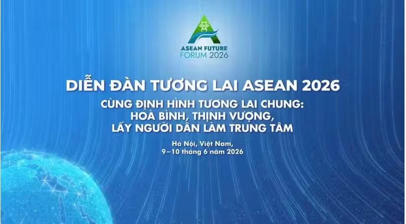 Diễn đàn Tương lai ASEAN 2026: Khẳng định uy tín quốc tế của Việt Nam