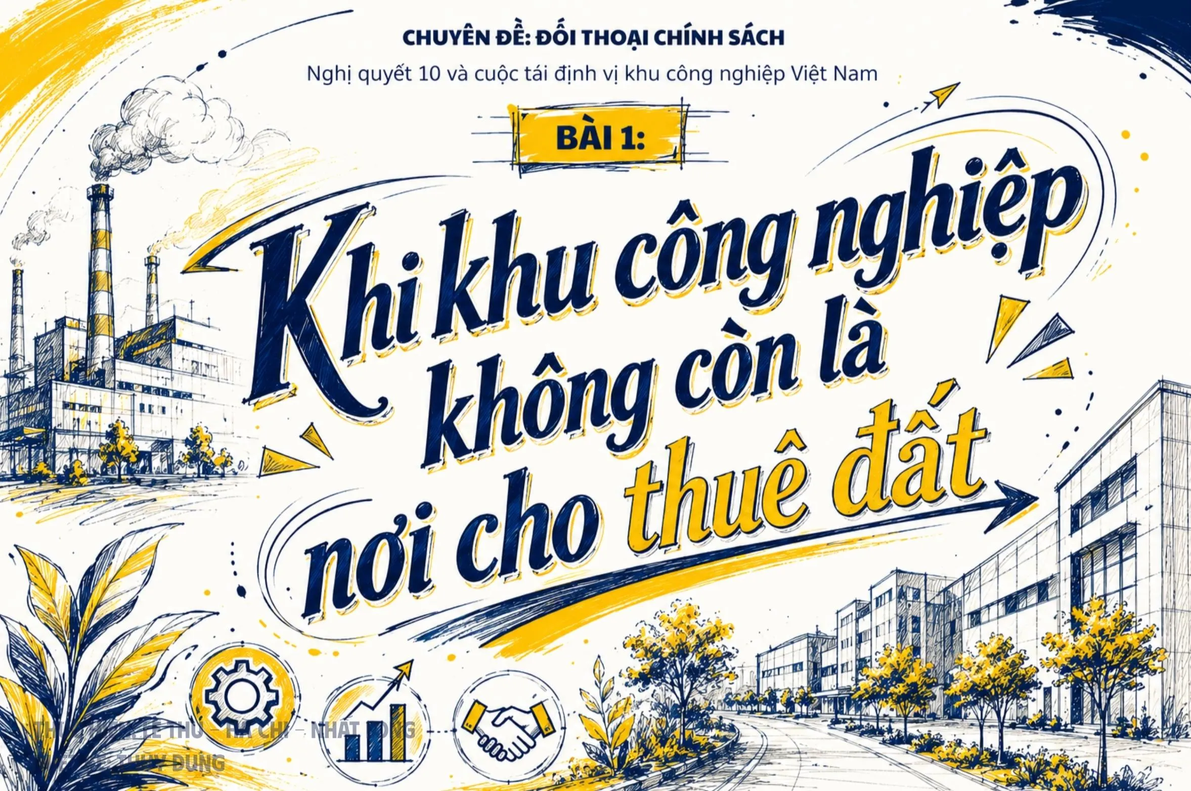 Nghị quyết 10 và cuộc tái định vị khu công nghiệp Việt Nam - Bài 1: Khi khu công nghiệp không còn là nơi cho thuê đất