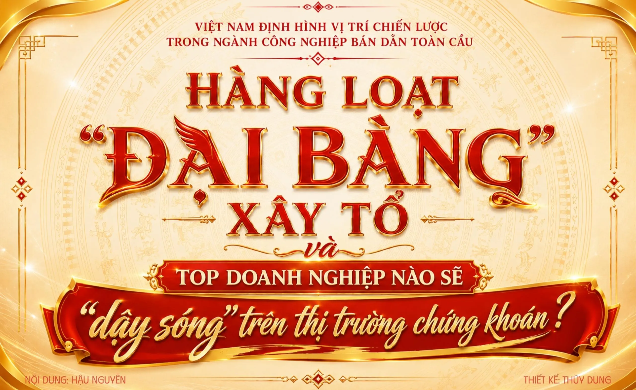 Việt Nam định hình vị trí chiến lược trong ngành công nghiệp bán dẫn toàn cầu - Hoàng loạt “đại bàng” xây tổ và Top doanh nghiệp nào sẽ “dậy sóng” trên thị trường chứng khoán?