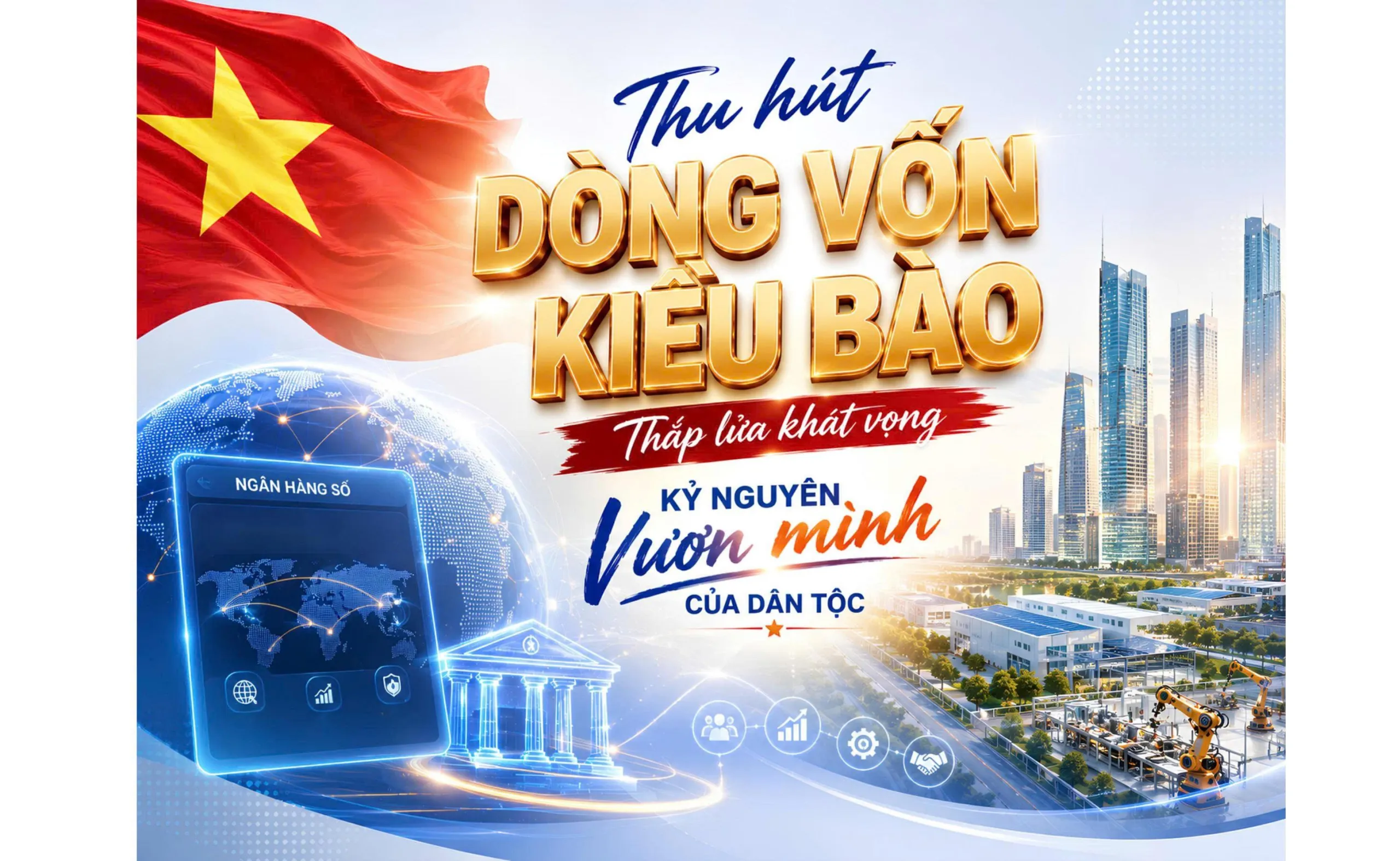 Thu hút dòng vốn kiều bào: Thắp lửa khát vọng kỷ nguyên vươn mình của dân tộc