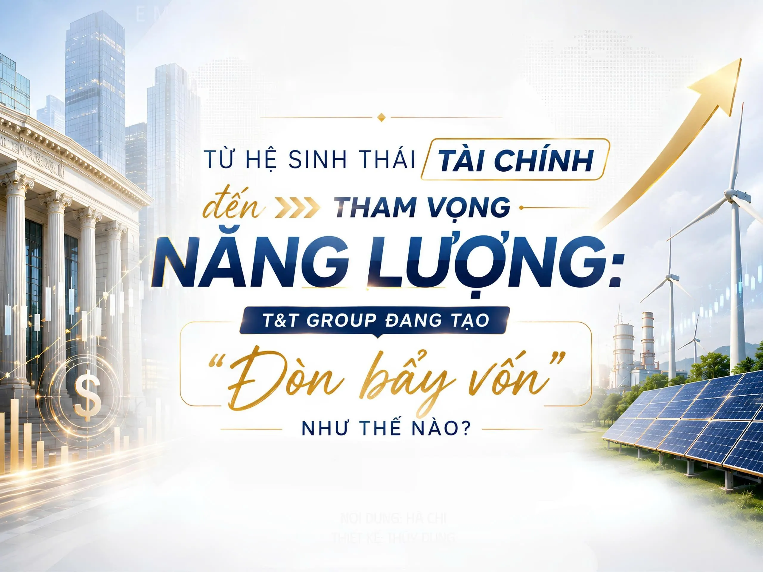 Từ hệ sinh thái tài chính đến tham vọng năng lượng: T&T Group đang tạo 'đòn bẩy vốn' như thế nào?