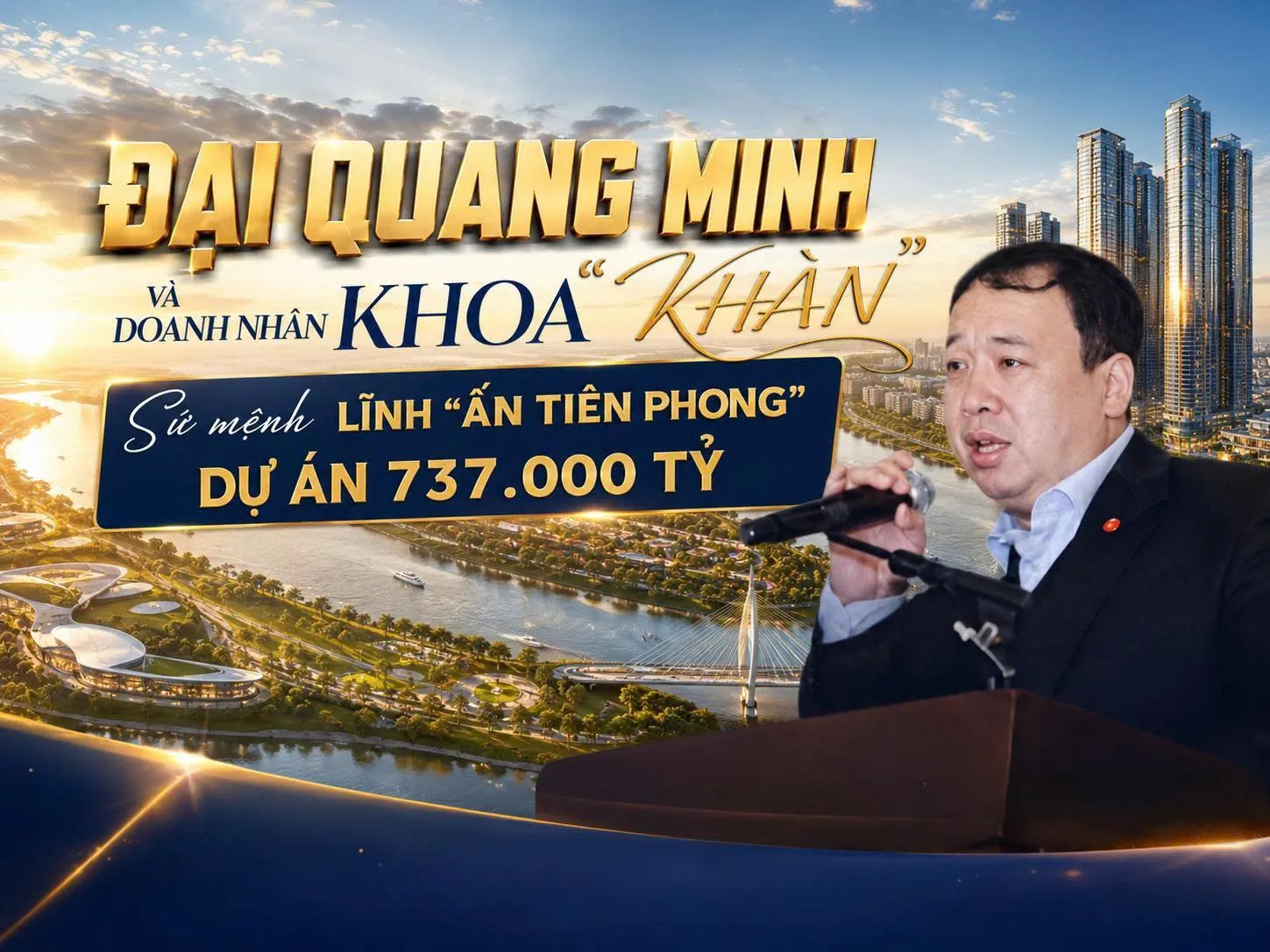 Đại Quang Minh và doanh nhân Khoa 'khàn': Sứ mệnh lĩnh 'ấn tiên phong' dự án 737.000 tỷ