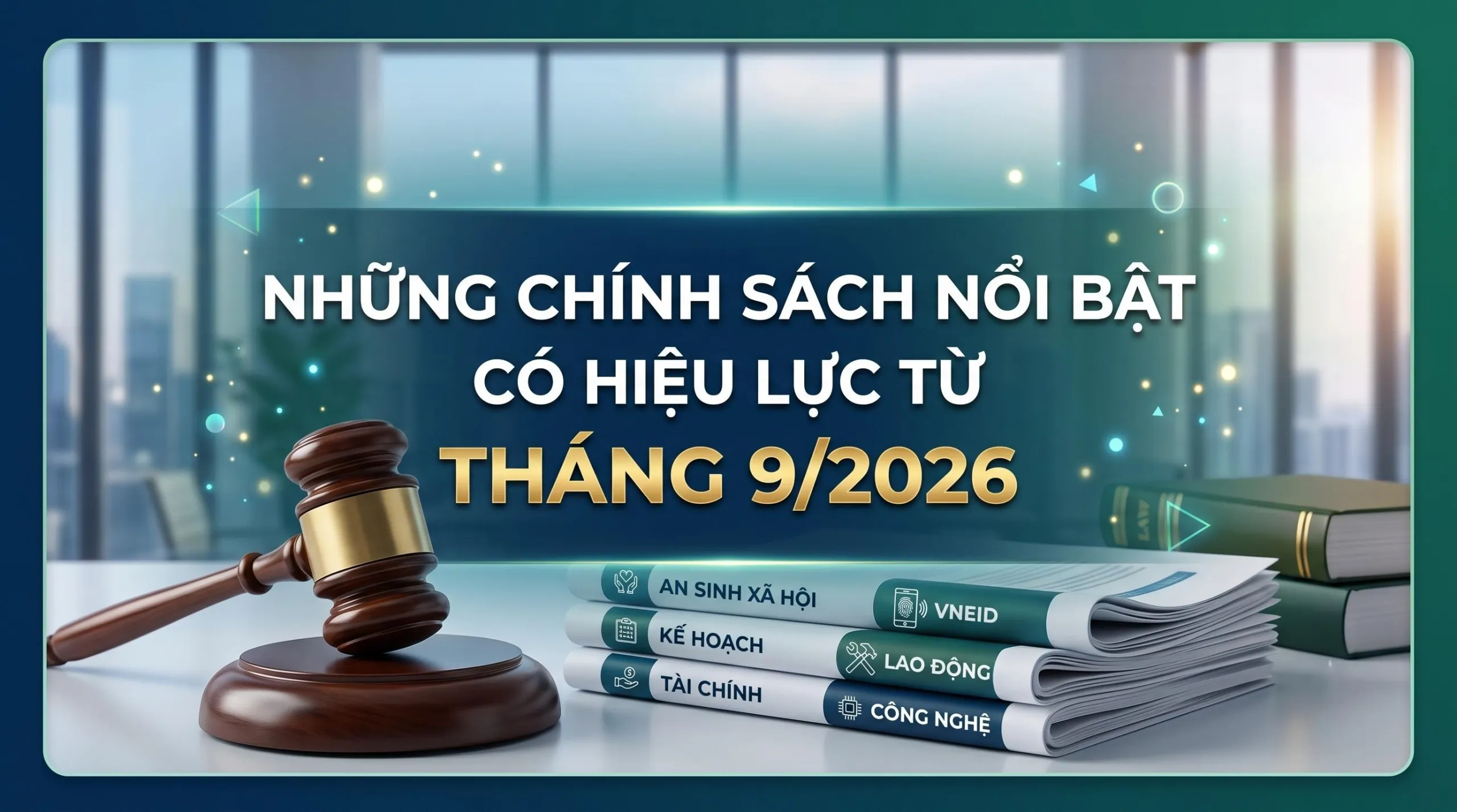 Những chính sách nổi bật có hiệu lực từ tháng 9/2026