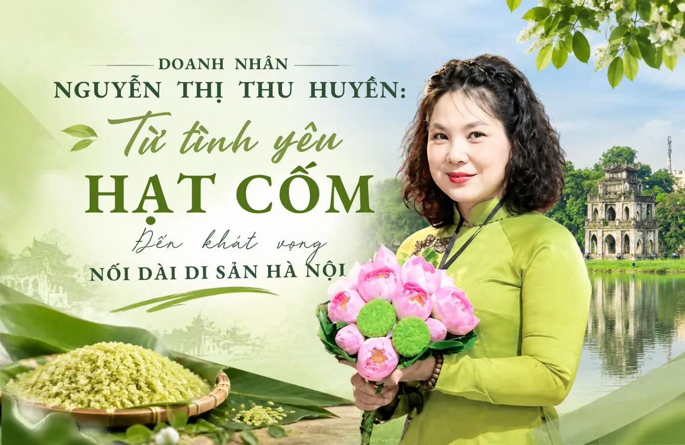 Doanh nhân Nguyễn Thị Thu Huyền: Từ tình yêu hạt cốm đến khát vọng nối dài di sản Hà Nội