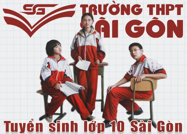 Trường THPT Sài Gòn chất lượng đào tạo tốt và chính sách miễn 100% học phí năm 2024 - Trường THPT Sài Gòn