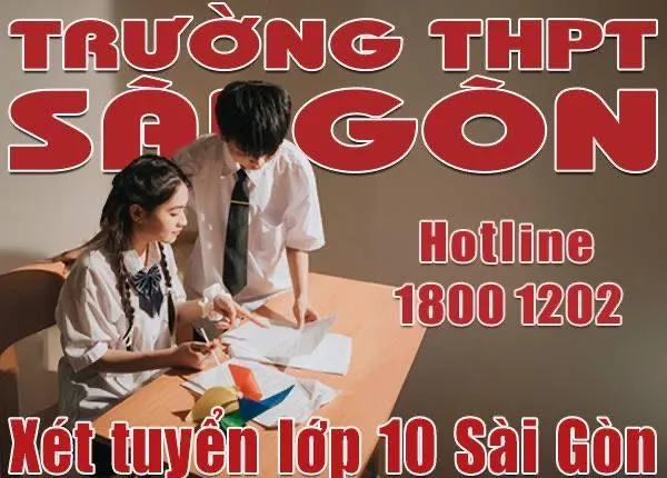 Xét tuyển học bạ vào lớp 10 Trường THPT Sài Gòn Tp. Hồ Chí Minh năm học 2025 - 2026 - Trường THPT Sài Gòn