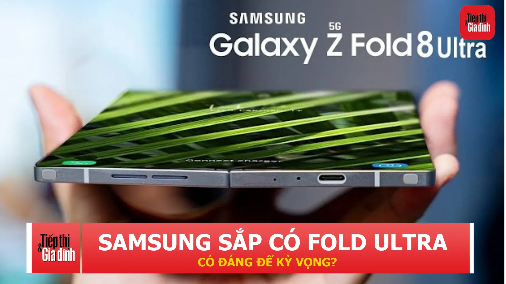 Galaxy Z Fold 8 Ultra lộ nâng cấp pin và sạc, nhưng đã đủ xứng danh “Ultra”?