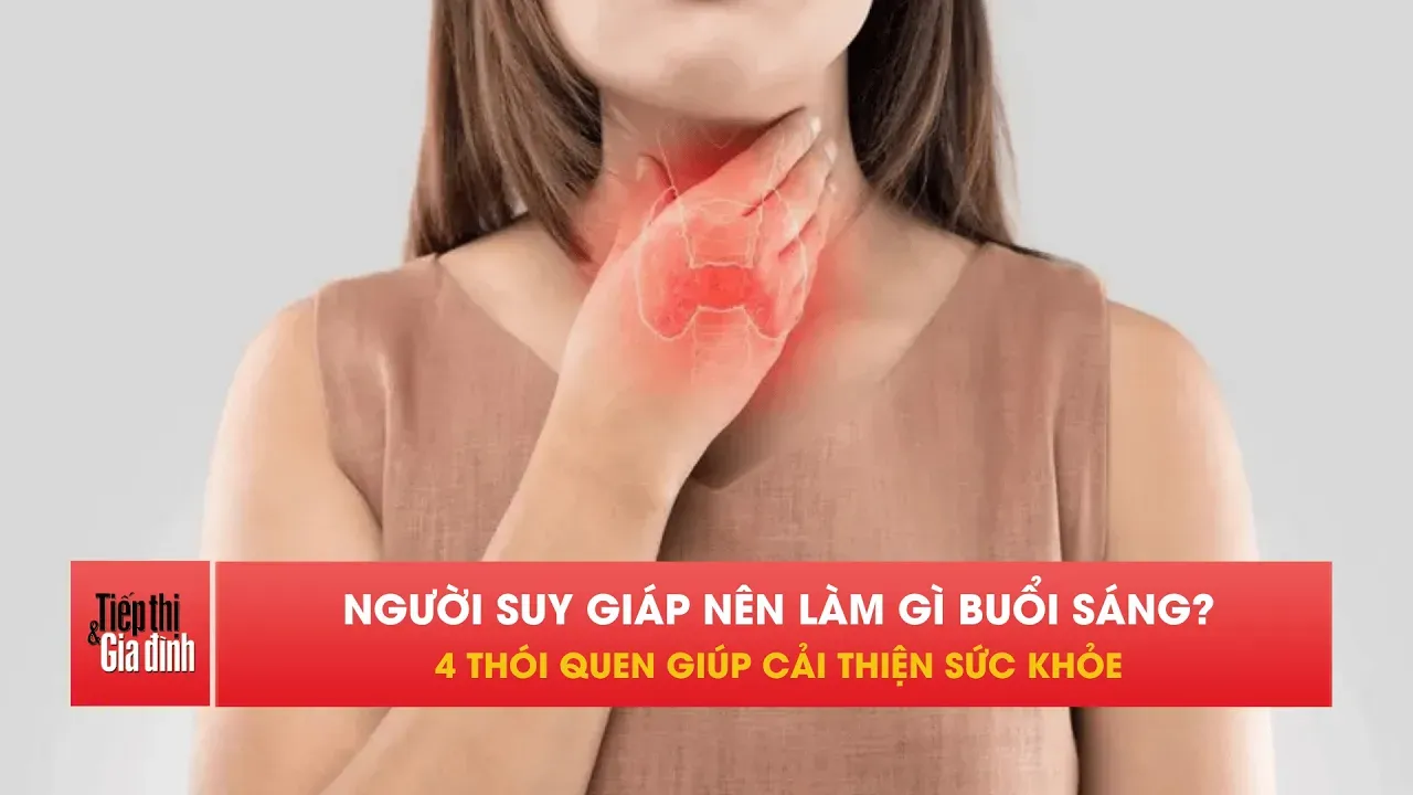 4 thói quen buổi sáng giúp người suy giáp khỏe hơn