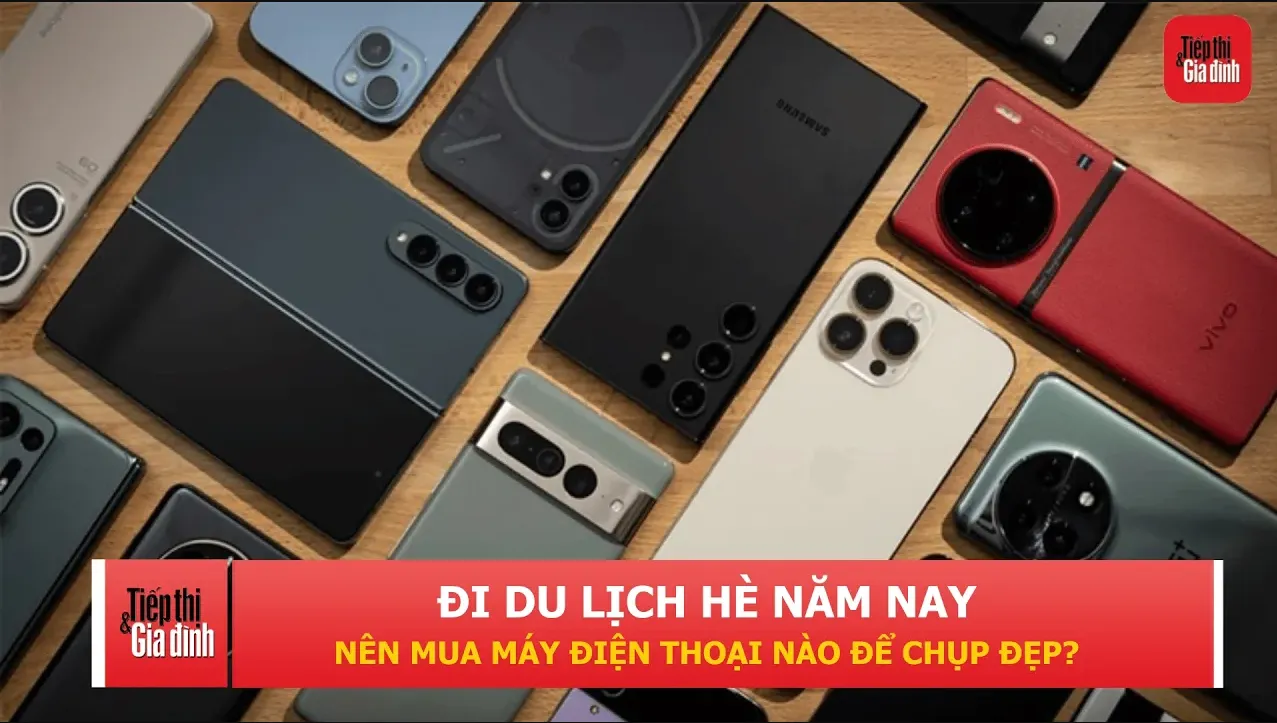 5 smartphone chụp ảnh đẹp đáng cân nhắc cho mùa du lịch hè 2026