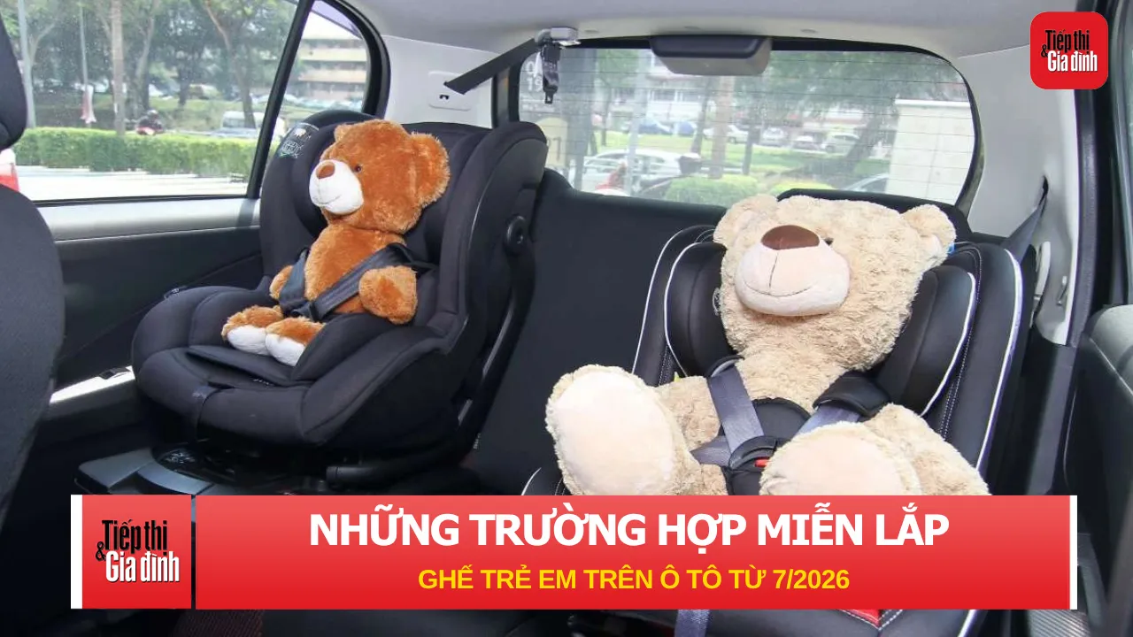 Những trường hợp được miễn lắp ghế trẻ em trên ô tô từ tháng 7/2026