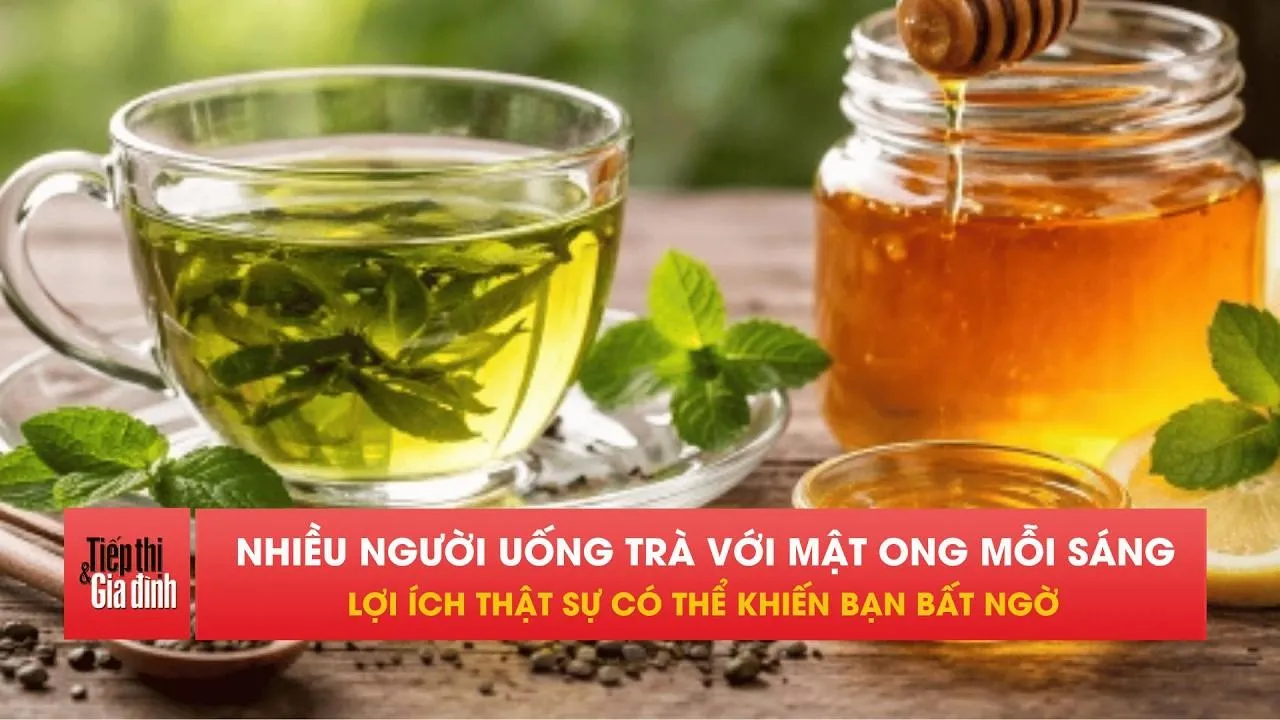 Thêm mật ong vào trà mỗi ngày, cơ thể nhận được gì?