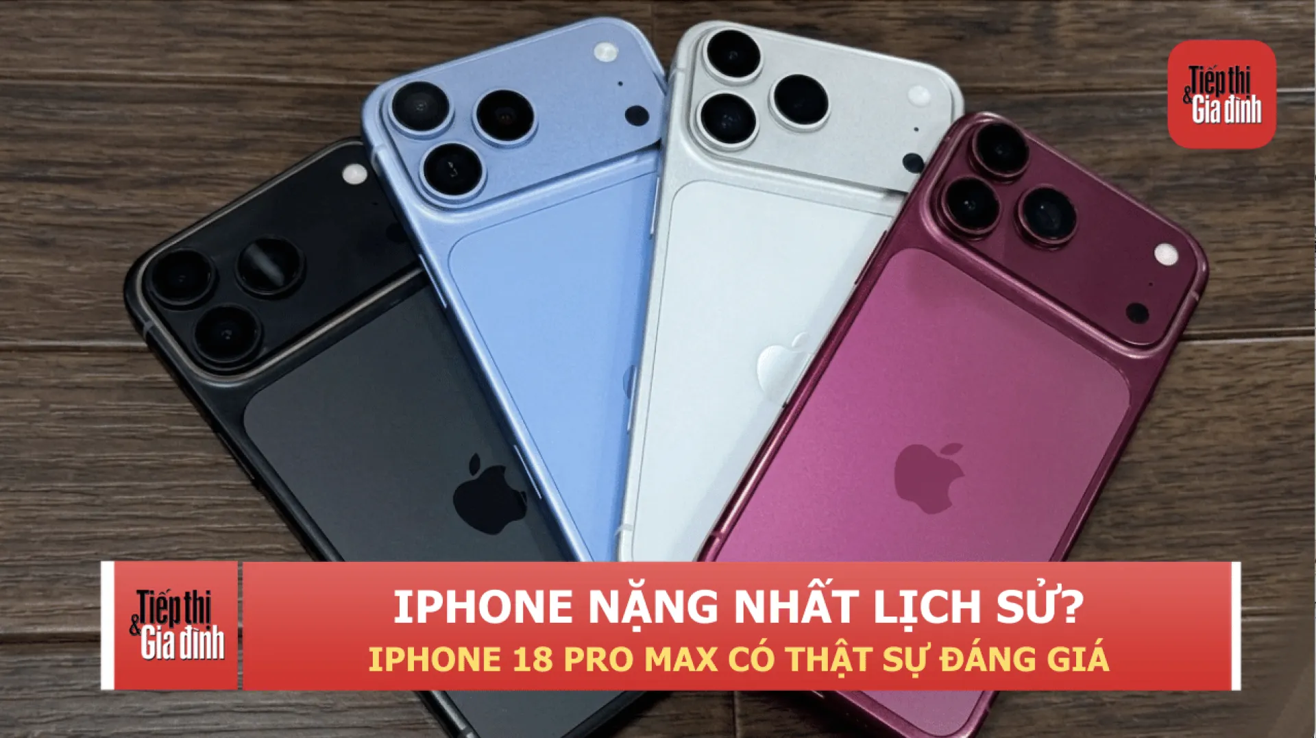 iPhone 18 Pro Max sẽ là chiếc iPhone nặng nhất lịch sử Apple?