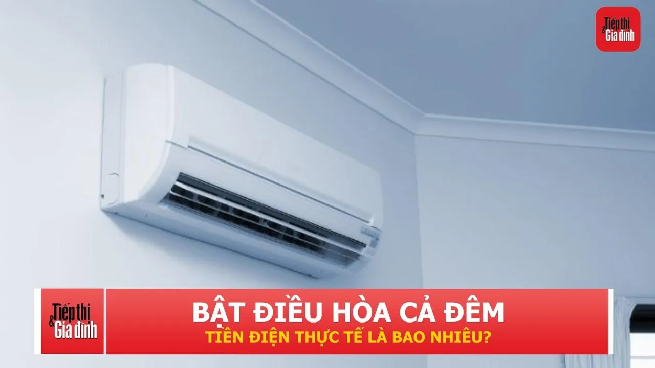 Bật điều hòa suốt đêm tốn bao nhiêu tiền điện? Sự thật có thể khiến nhiều người bất ngờ