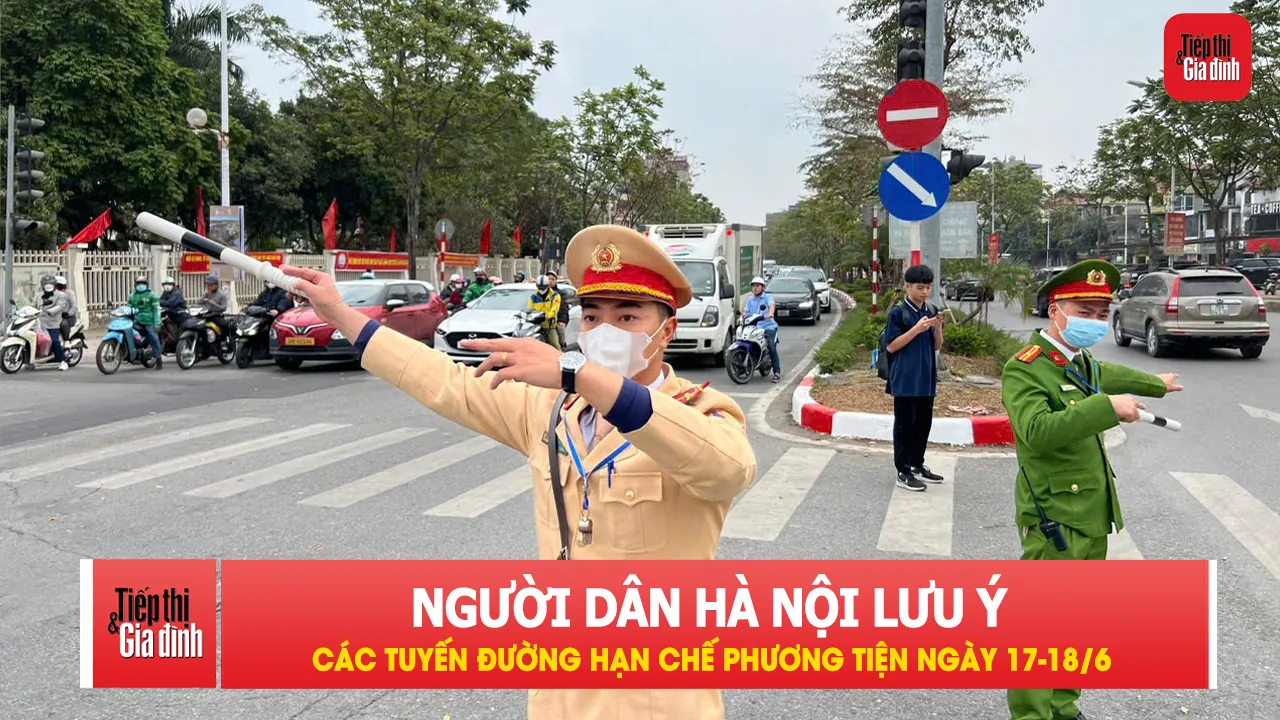 Nhiều tuyến đường Hà Nội tạm cấm, hạn chế xe từ ngày 17/6
