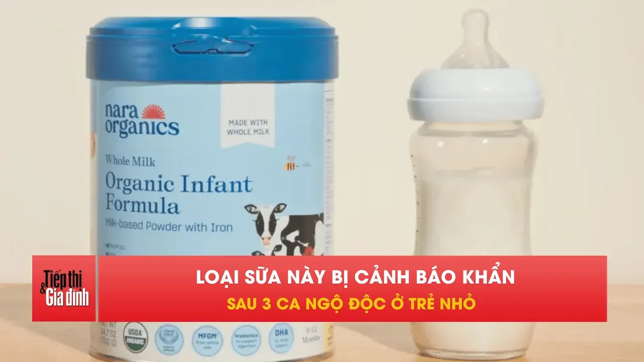 Bộ Y tế cảnh báo khẩn về sữa Nara Organics cho trẻ sơ sinh