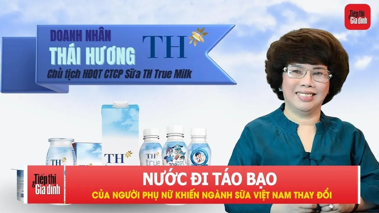 Người phụ nữ khiến ngành sữa Việt Nam thay đổi bằng một nước đi táo bạo