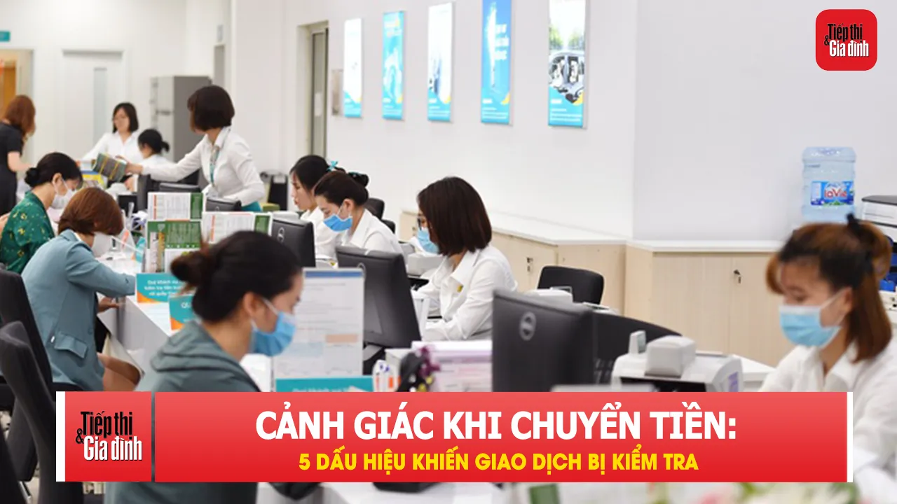 Giao dịch ngân hàng nào có thể bị đưa vào diện theo dõi?