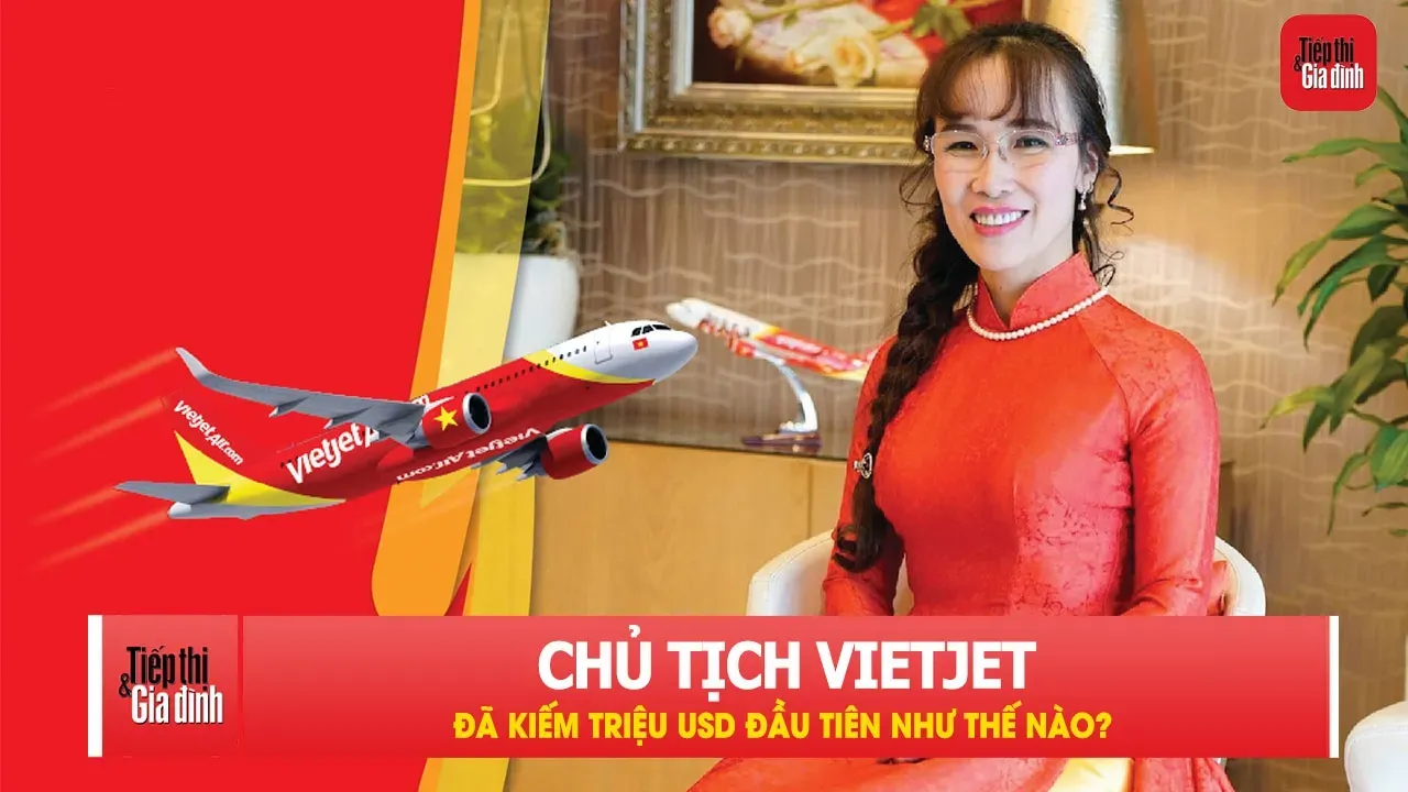 Chủ tịch Vietjet Air đã kiếm triệu USD đầu tiên như thế nào?