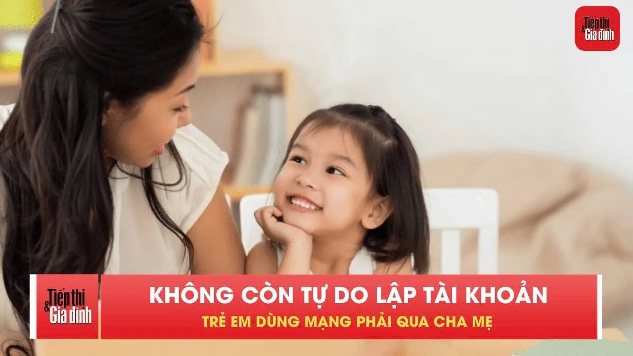 Cha mẹ cần biết: Từ 1/7 Trẻ em không được tự lập tài khoản mạng
