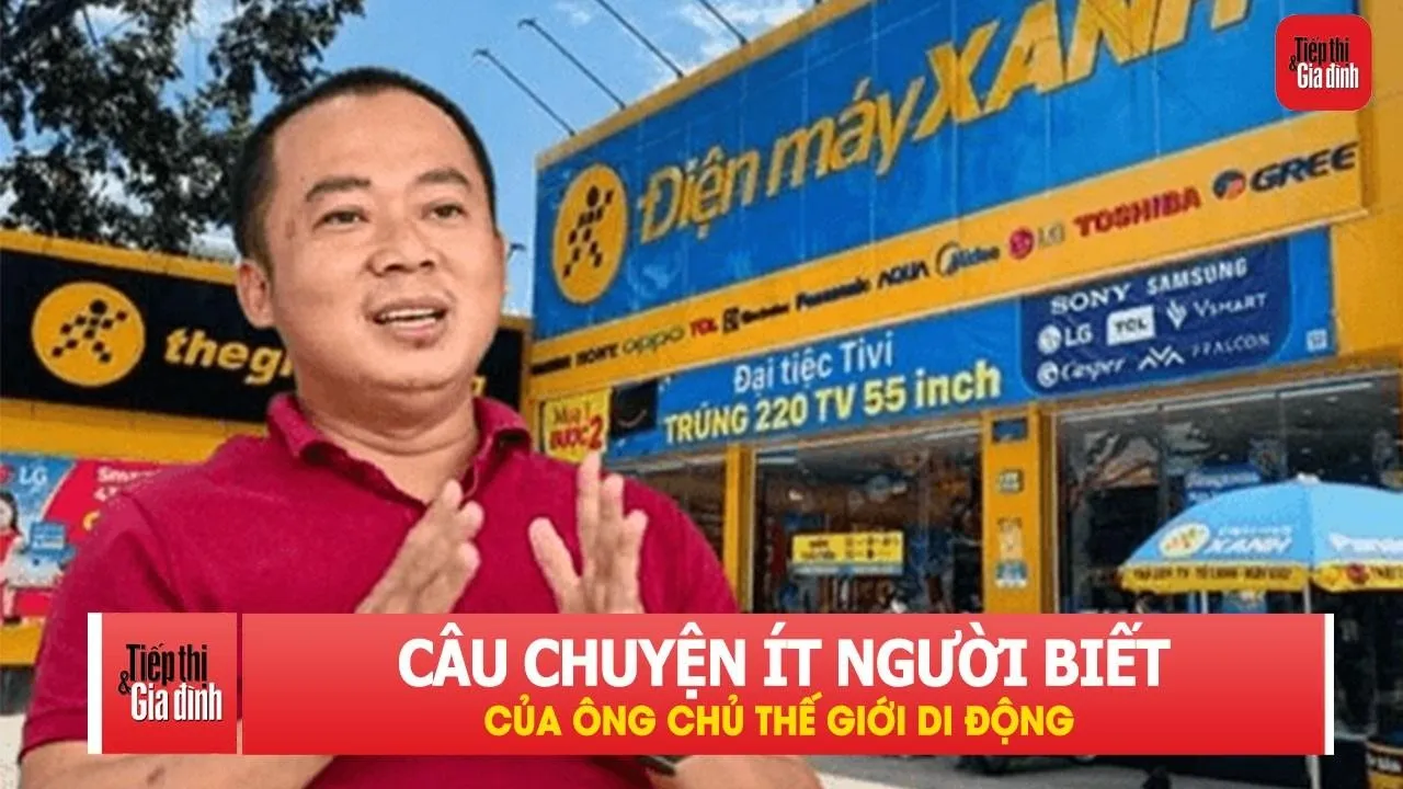 Câu chuyện ít người biết của ông chủ Thế Giới Di Động