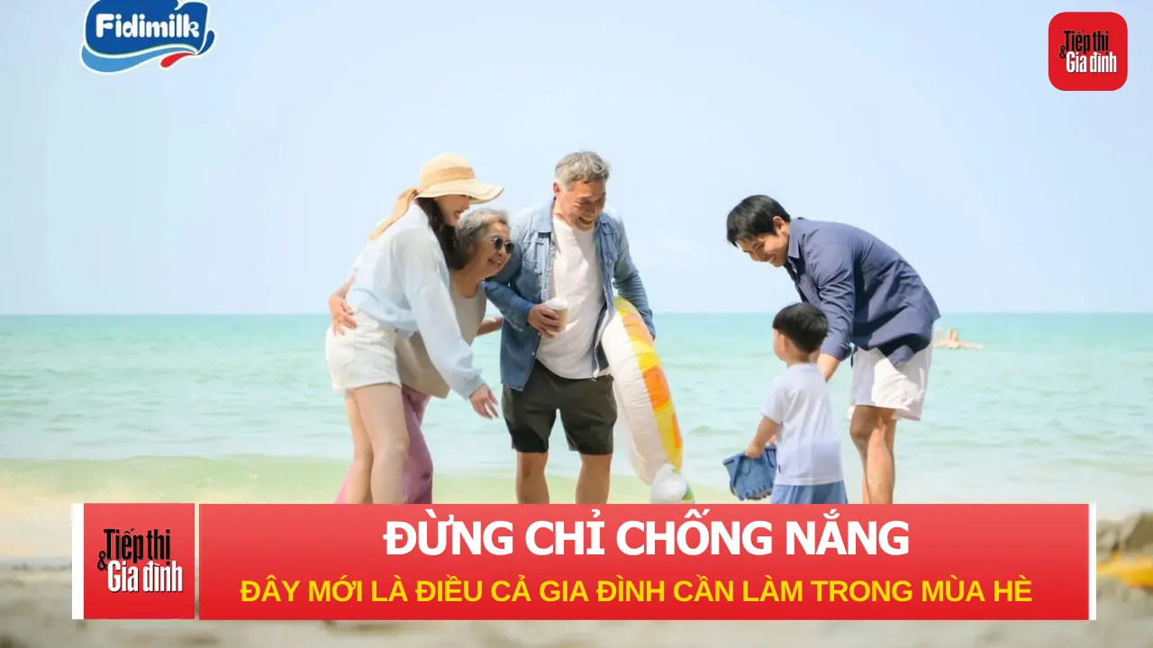 Đừng chỉ chống nắng, đây mới là điều cả gia đình cần làm trong mùa hè này