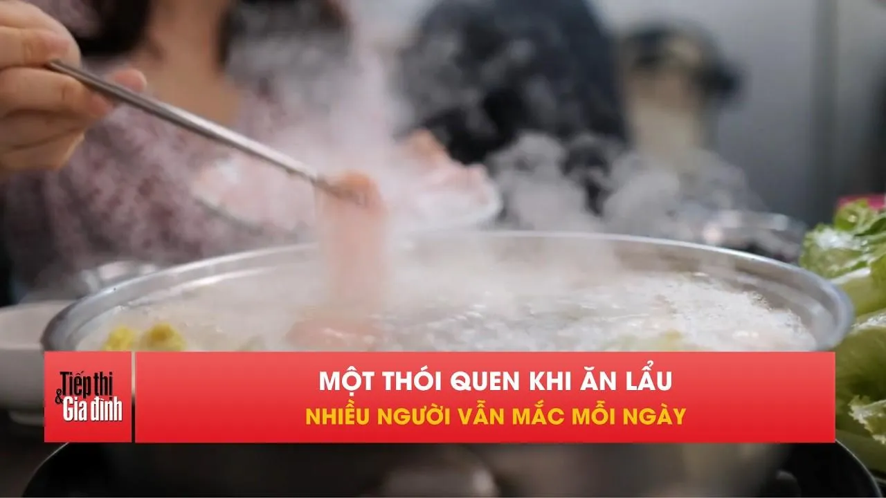 Sai lầm khi ăn lẩu khiến nhiều người ngộ độc mà không hay