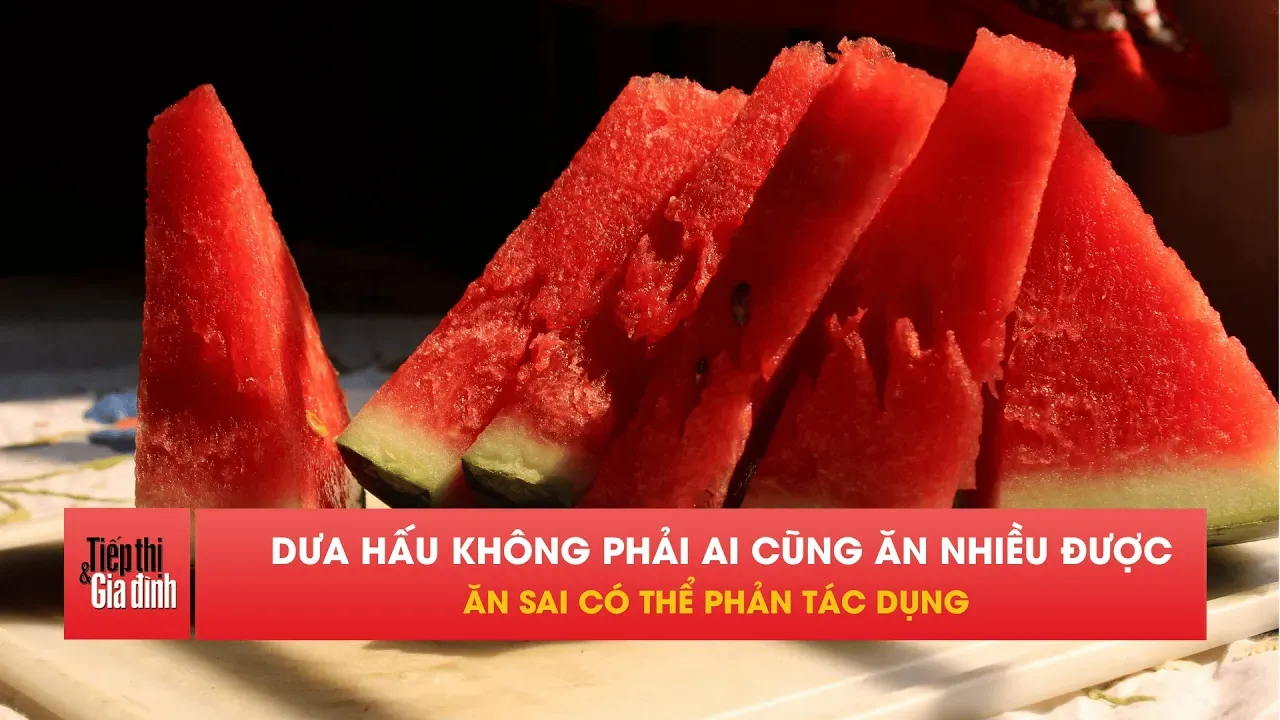 Dưa hấu tốt cho tim mạch nhưng ăn sai dễ gây hại sức khỏe