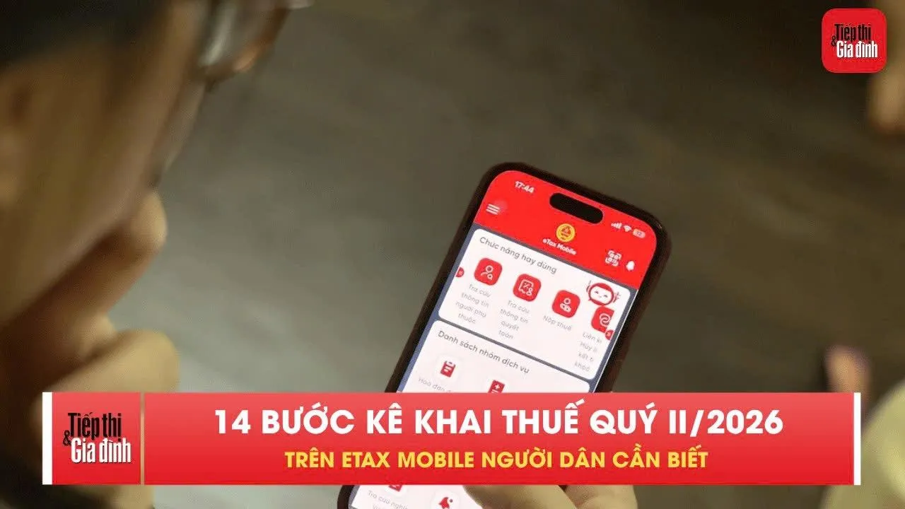 Cơ quan Thuế hướng dẫn kê khai thuế Quý II/2026 trên eTax Mobile