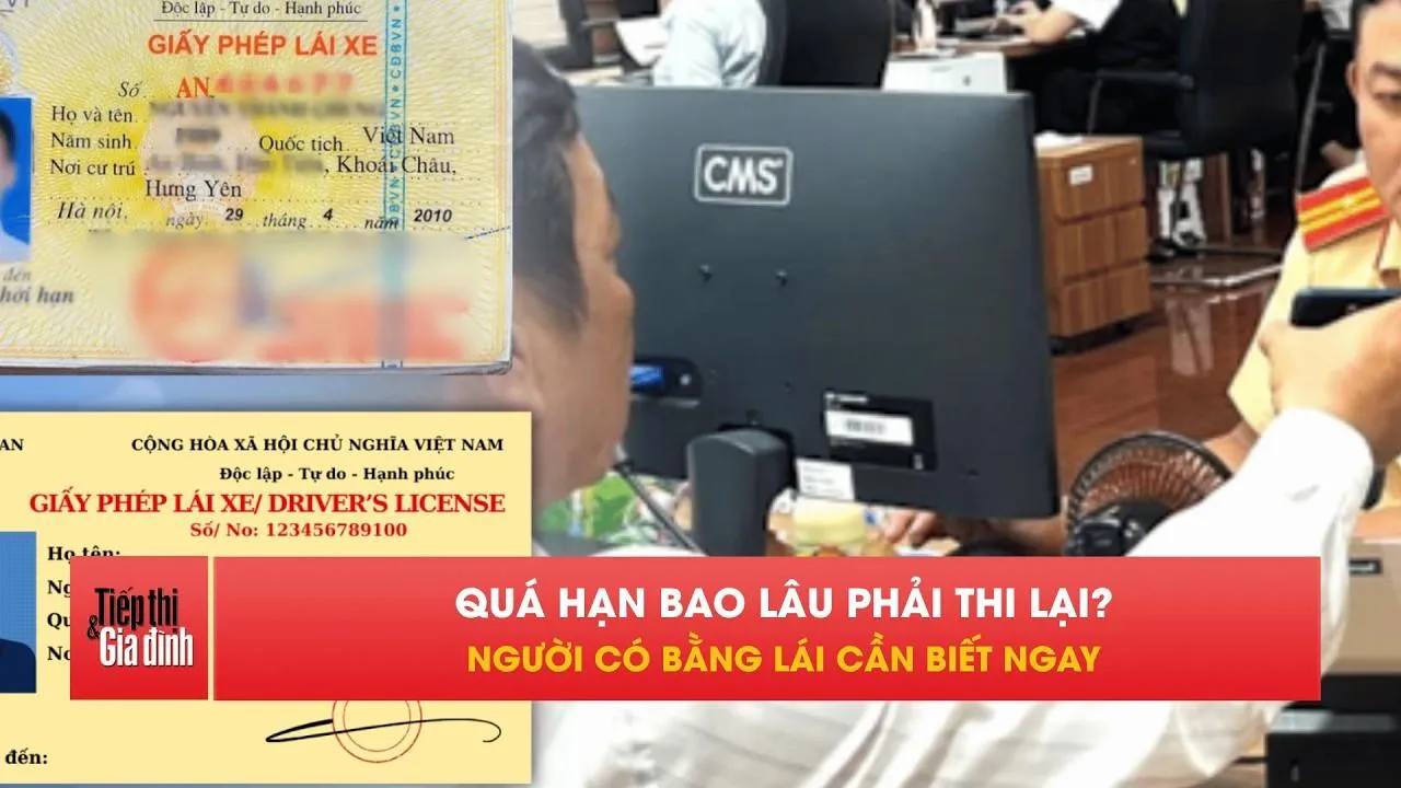 Từ tháng 7: Bằng lái quá hạn bao lâu phải thi lại?