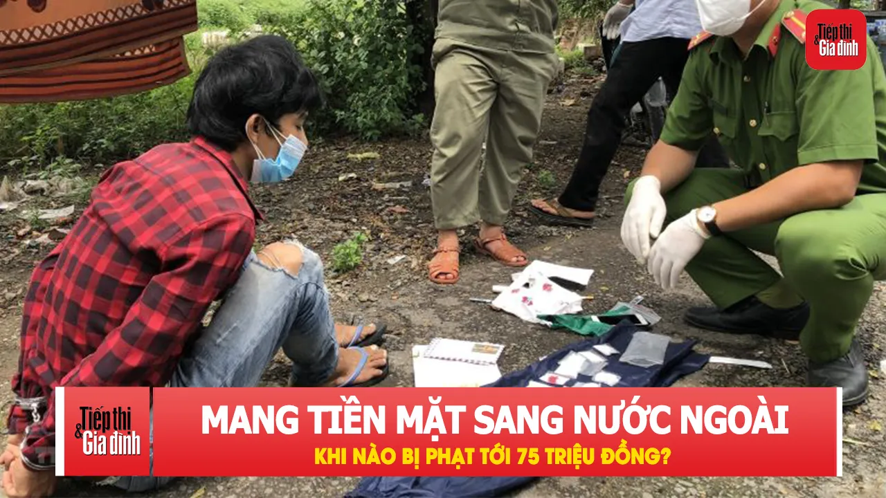 Lưu ý quy định mới khi mang tiền qua biên giới