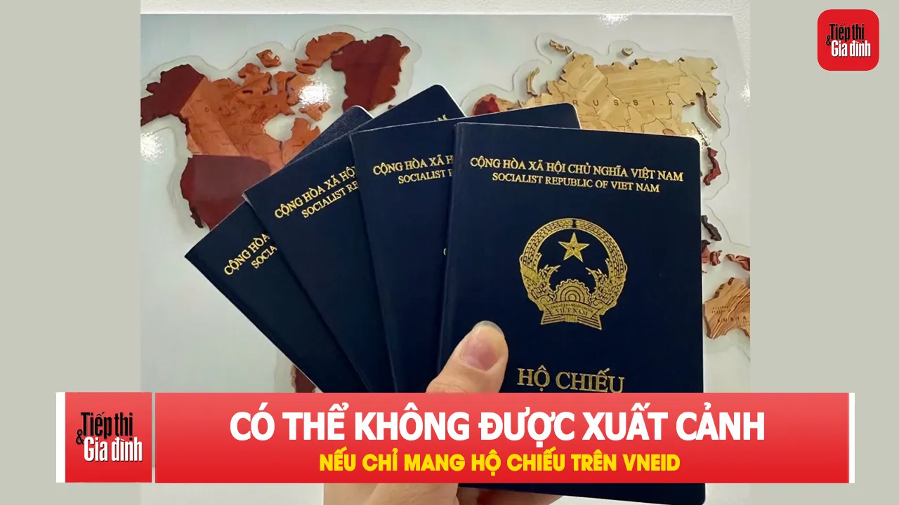 VNeID không thay thế hộ chiếu giấy khi xuất, nhập cảnh