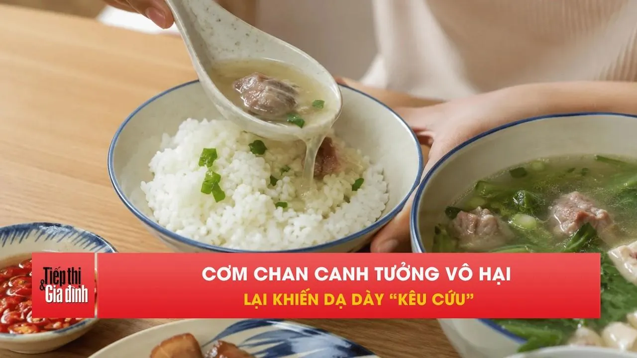 Ăn cơm chan canh tưởng dễ tiêu, ai ngờ lại hại sức khỏe?