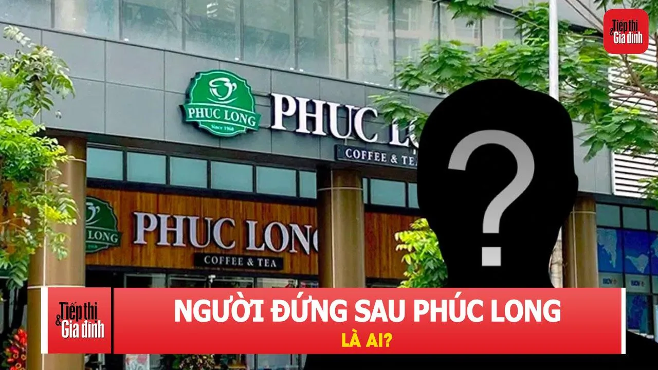 Người đứng sau Phúc Long là ai?