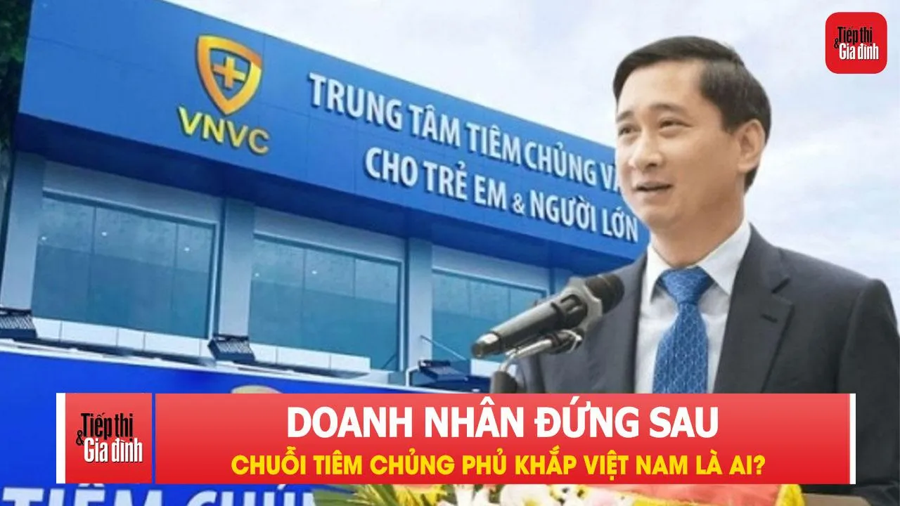 Doanh nhân đứng sau chuỗi tiêm chủng phủ khắp Việt Nam là ai?