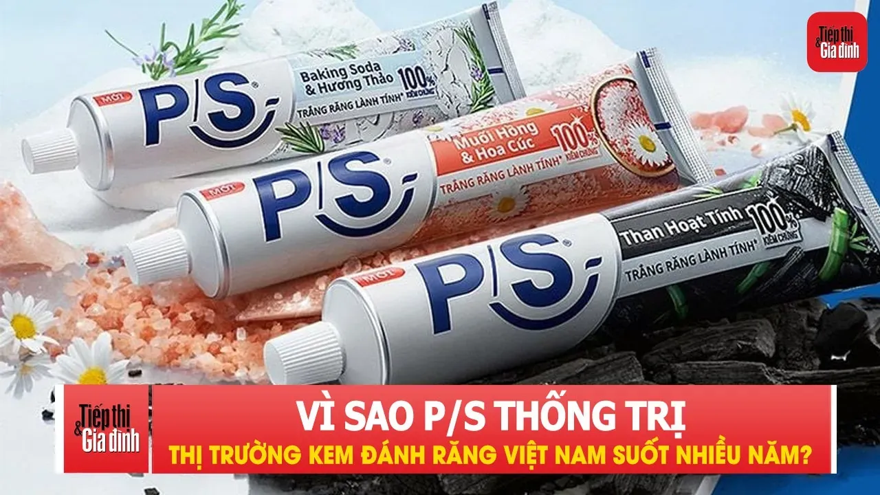 Vì sao P/S thống trị thị trường kem đánh răng Việt Nam suốt nhiều năm?