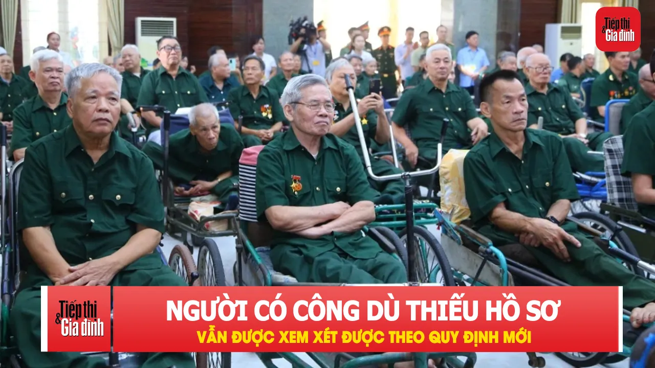 Thiếu hồ sơ không còn là rào cản tuyệt đối khi xét người có công