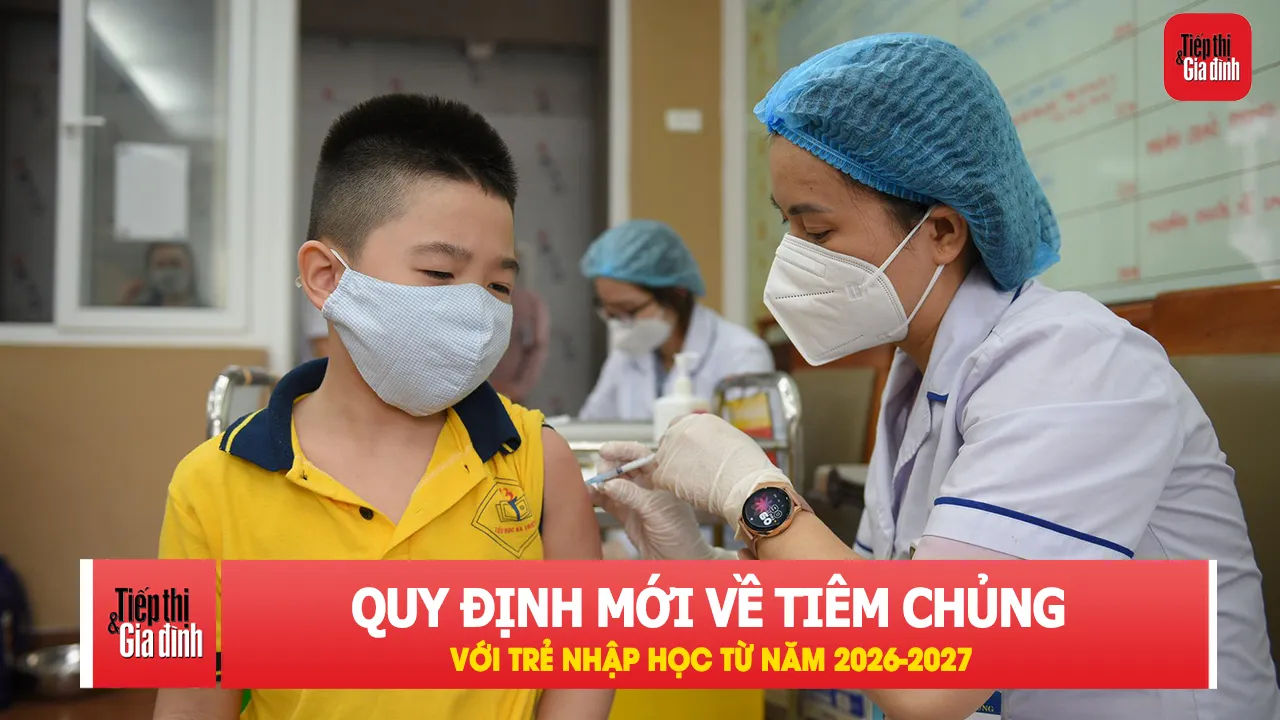 Phụ huynh lưu ý quy định mới về tiêm chủng khi con nhập học