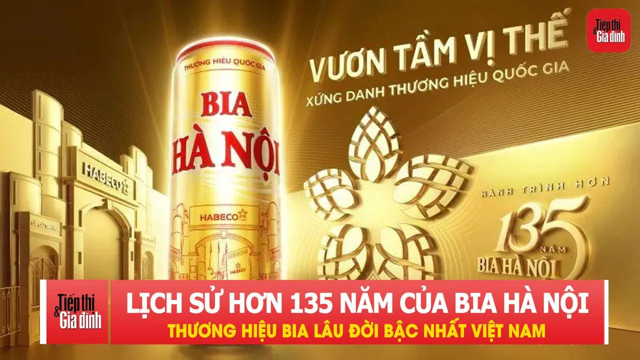 Lịch sử hơn 135 năm của Bia Hà Nội - Thương hiệu bia lâu đời tại Việt Nam
