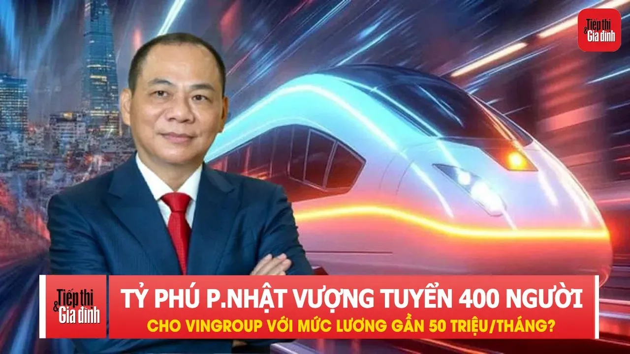 Tỷ phú Phạm Nhật Vượng tuyển 400 người Việt Nam cho Vingroup, mức lương gần 50 triệu đồng/tháng?