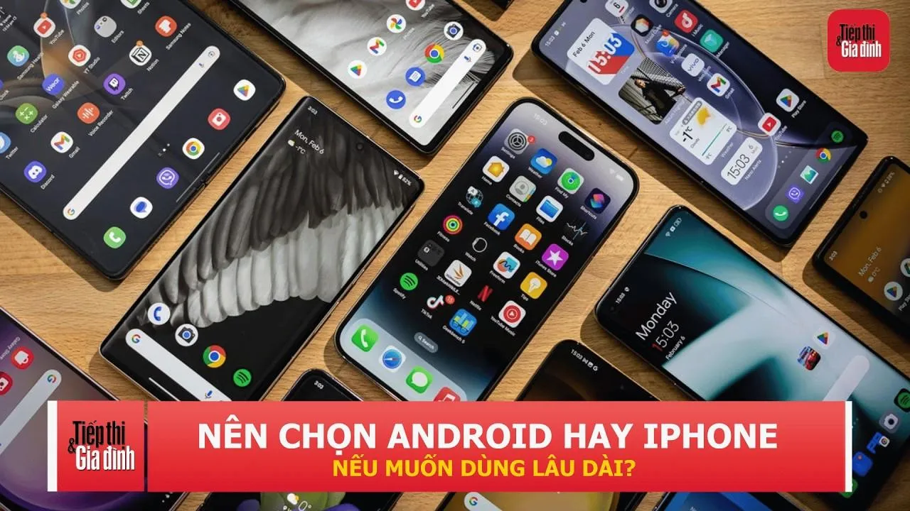 Muốn dùng smartphone 5-6 năm, nên mua Android hay iPhone?